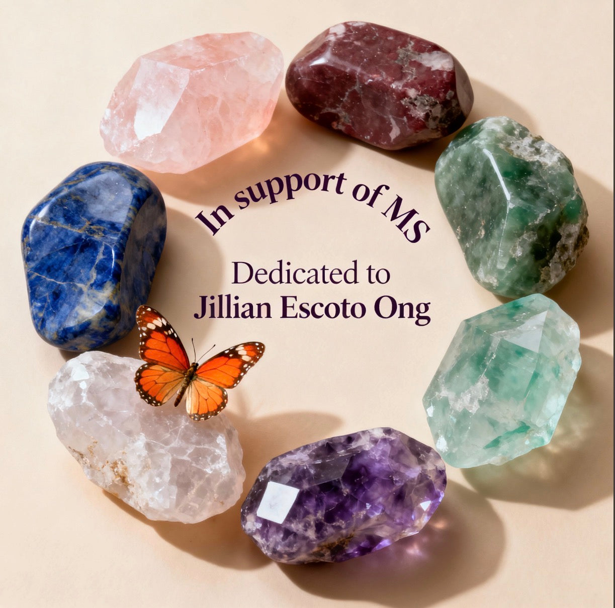 Circle of brightly colored crystals with text In support of MS Dedicated to Jillian Escoto Ong